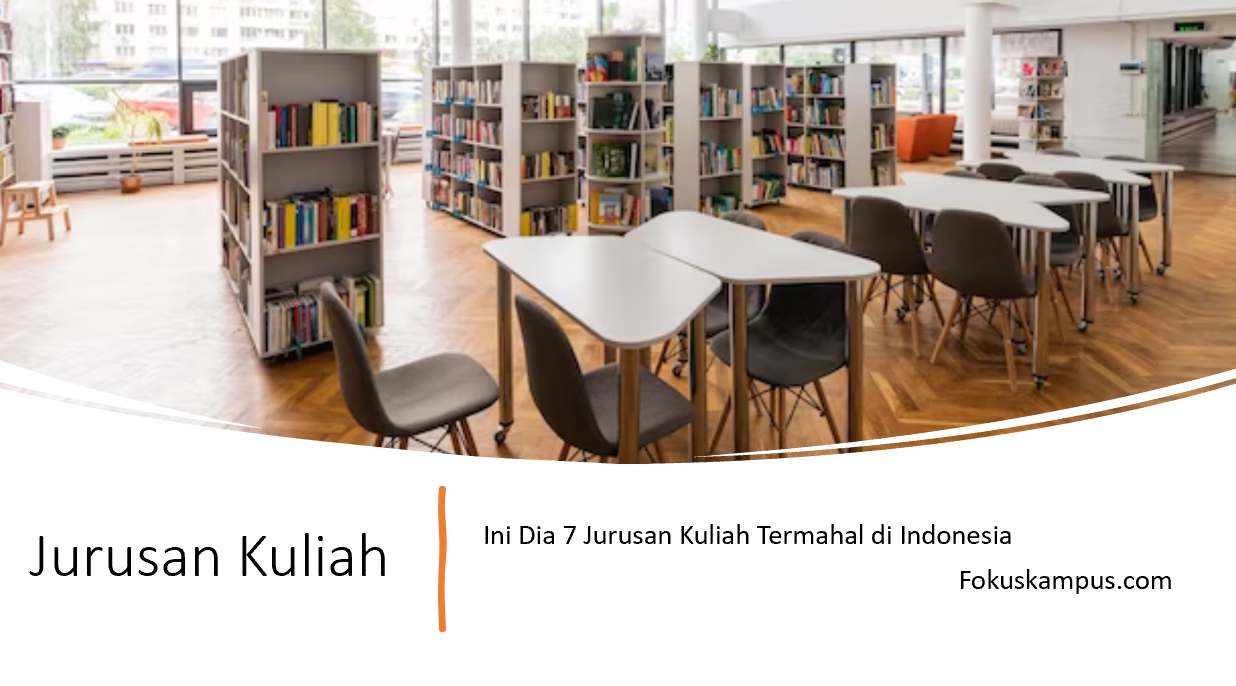 Ini Dia 7 Jurusan Kuliah Termahal di Indonesia fokuskampus.com